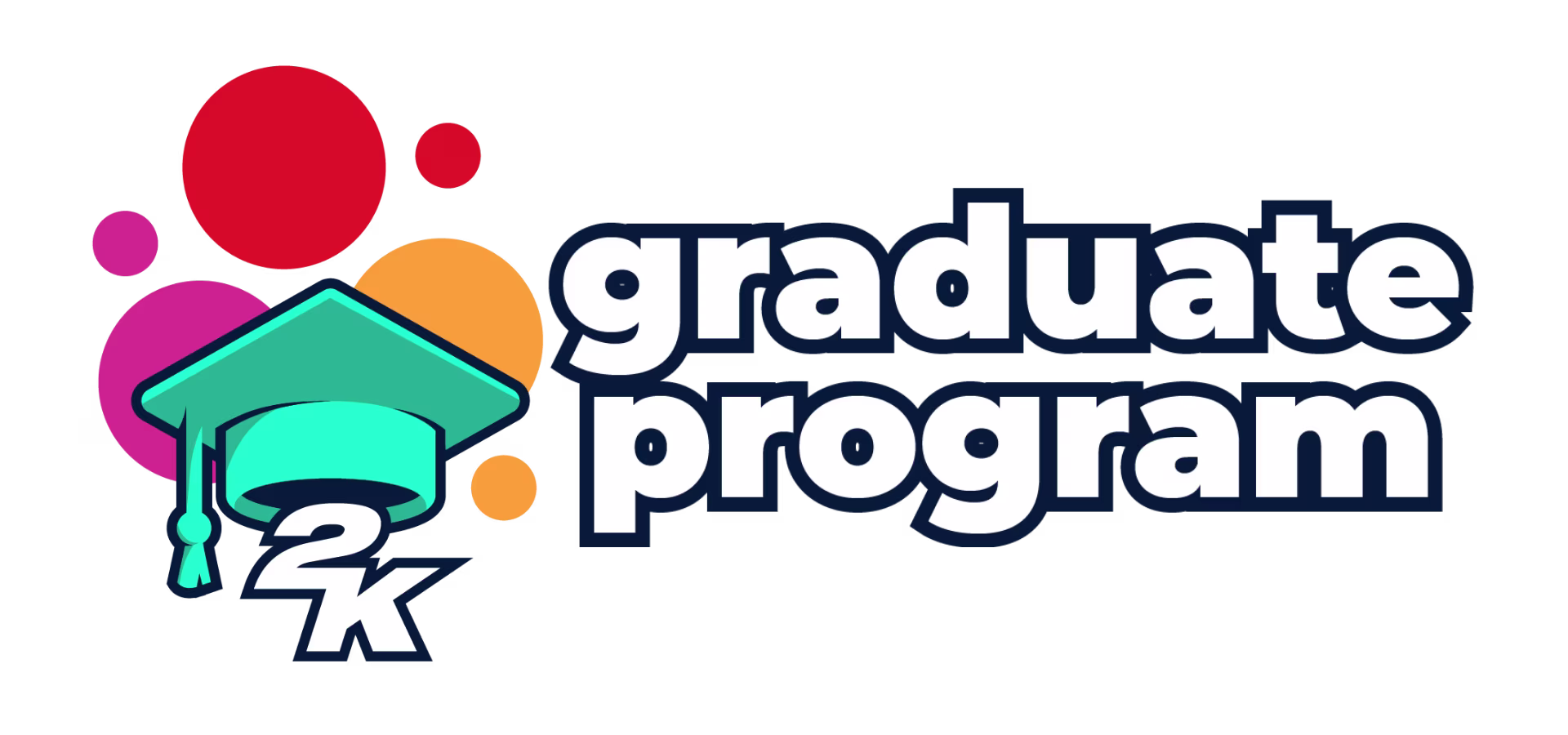 2K GRADUATE PROGRAMS 2K GRADUATE PROGRAMS